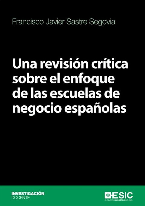 Una revisi&oacute;n cr&iacute;tica sobre el enfoque de las escuelas de negocio espa&ntilde;olas(Kobo/電子書)