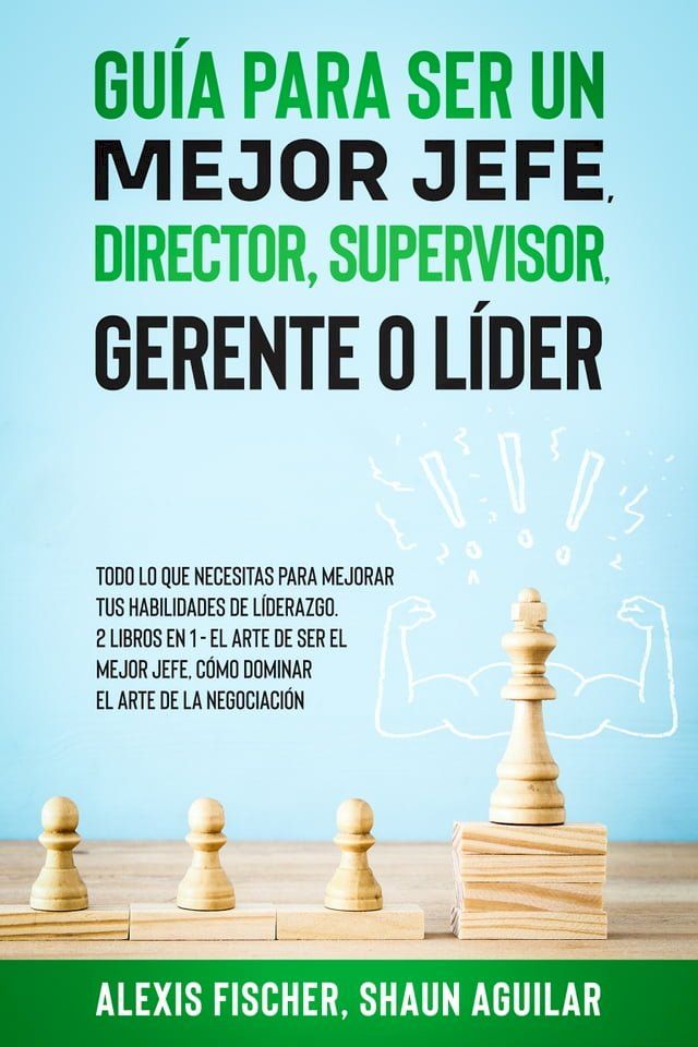  Gu&iacute;a para Ser un Mejor Jefe, Director, Supervisor, Gerente o L&iacute;der(Kobo/電子書)