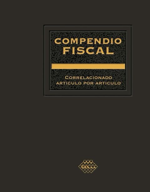 Compendio Fiscal correlacionado art&iacute;culo por art&iacute;culo 2019(Kobo/電子書)