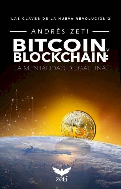 Bitcoin y Blockchain: La mentalidad de gallina. Las claves de la nueva revoluci&oacute;n 2(Kobo/電子書)