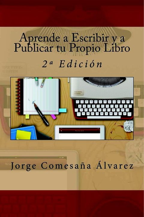 Aprende a Escribir y a Publicar tu Propio Libro - Segunda Edici&oacute;n(Kobo/電子書)