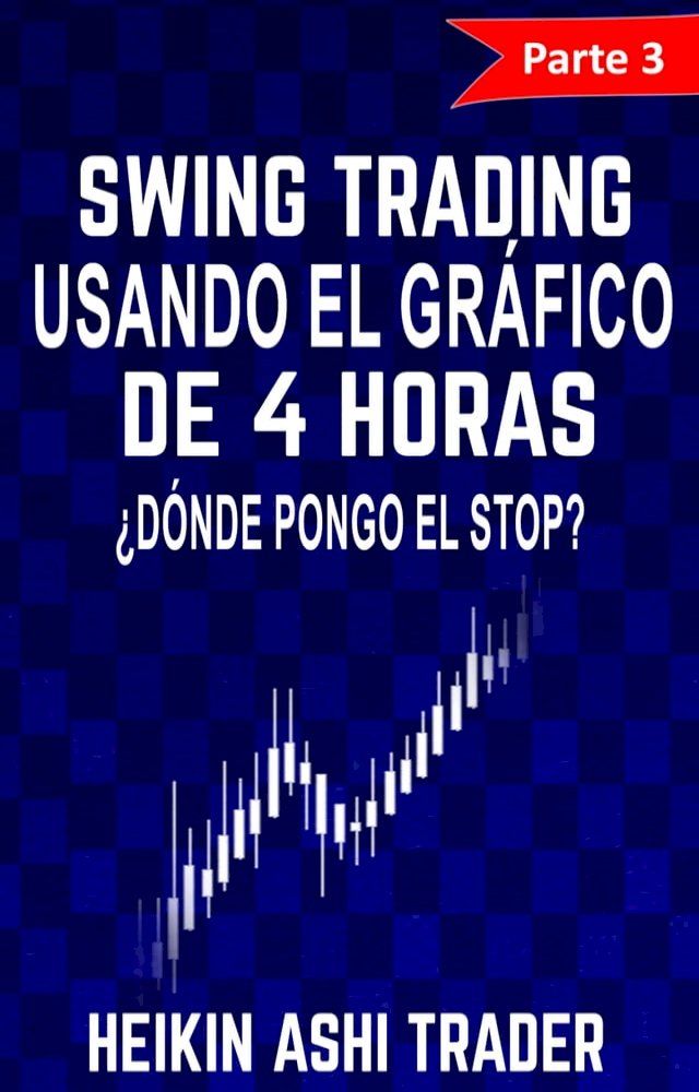  Swing Trading Usando el Gr&aacute;fico de 4 Horas 3(Kobo/電子書)