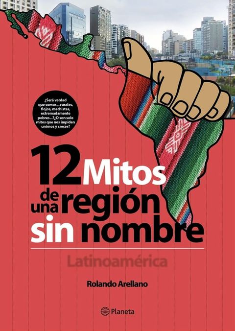 12 mitos de una regi&oacute;n sin nombre. Latinoam&eacute;rica(Kobo/電子書)