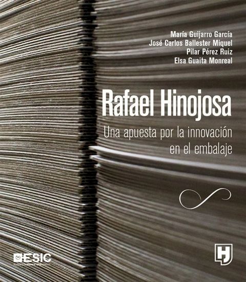 Rafael Hinojosa. Una apuesta por la innovaci&oacute;n en el embalaje(Kobo/電子書)