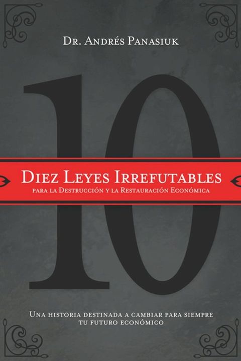 Diez leyes irrefutables para la destrucci&oacute;n y la restauraci&oacute;n econ&oacute;mica(Kobo/電子書)