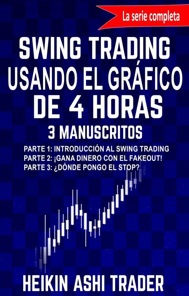  Swing Trading Usando el Gr&aacute;fico de 4 Horas 1-3(Kobo/電子書)