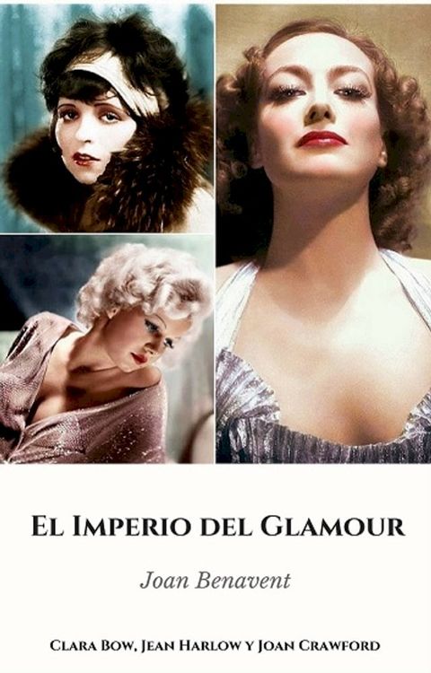 El Imperio del Glamour. Clara Bow, Jean Harlow y Joan Crawford(Kobo/電子書)