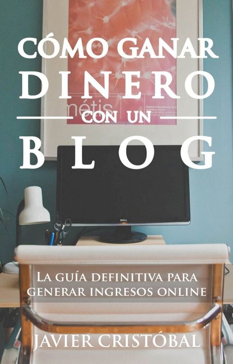 C&oacute;mo ganar dinero con un blog(Kobo/電子書)