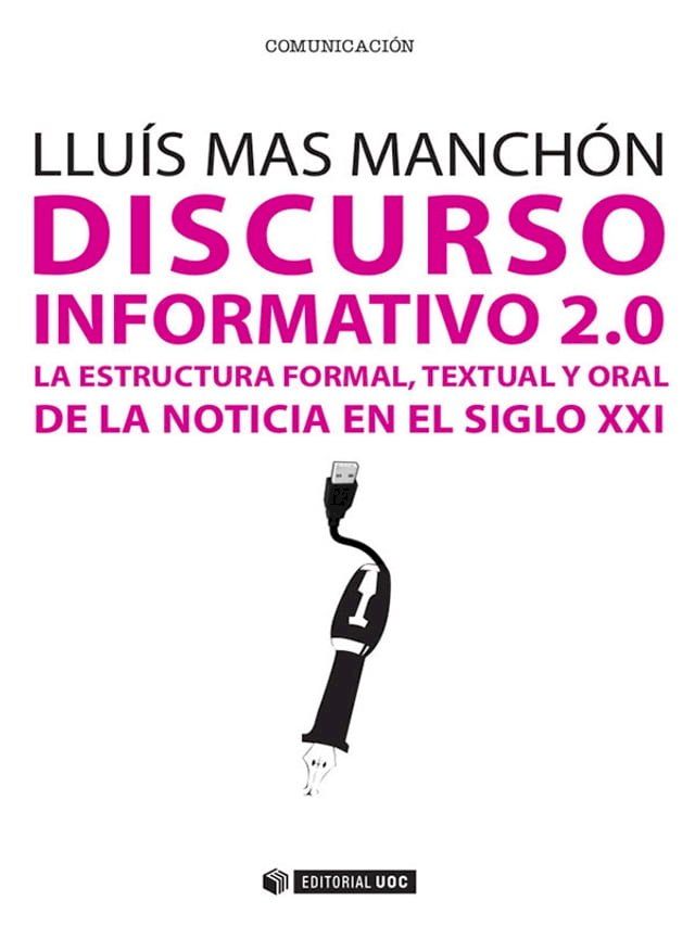  Discurso informativo 2.0. La estructura formal, textual y oral de la noticia en el siglo XXI(Kobo/電子書)