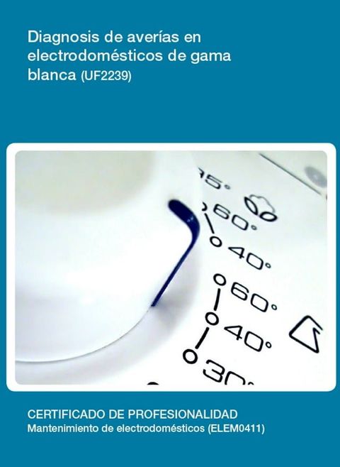 UF2239 - Diagnosis de aver&iacute;as en electrodom&eacute;sticos de gama blanca(Kobo/電子書)