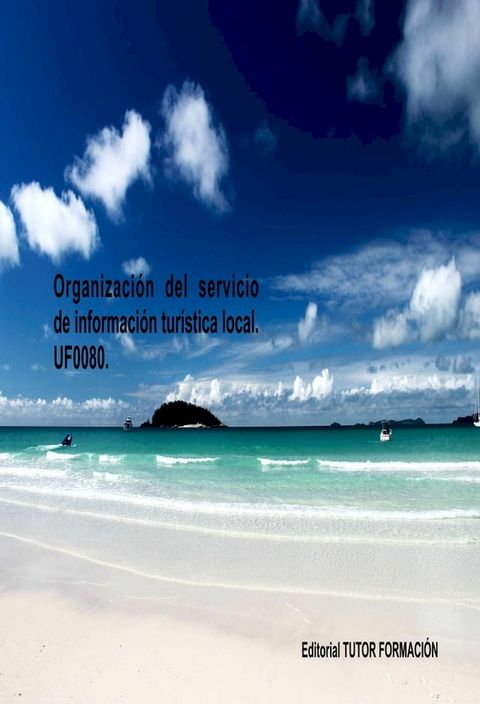 Organizaci&oacute;n del servicio de informaci&oacute;n tur&iacute;stica local. UF0080(Kobo/電子書)