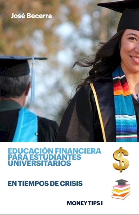 Educaci&oacute;n Financiera para Estudiantes Universitarios En Tiempos de Crisis(Kobo/電子書)