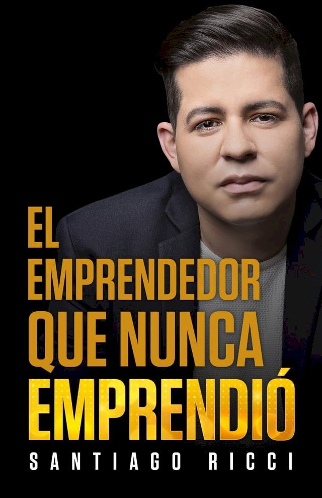  El emprendedor que nunca Emprendió.(Kobo/電子書)