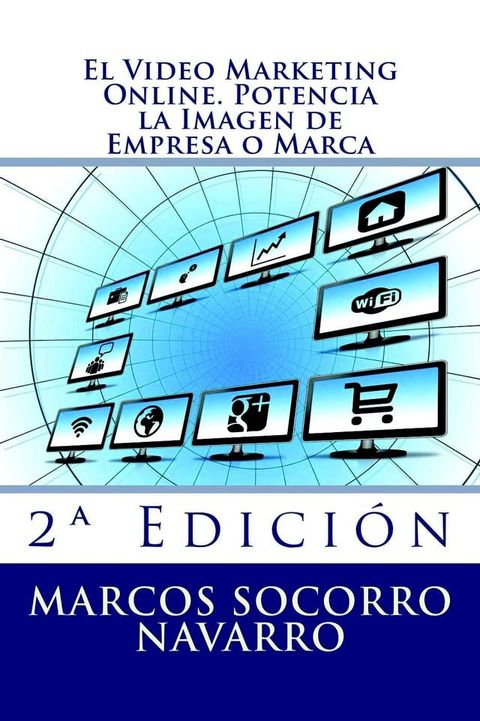 El Video Marketing Online. Potencia la Imagen de Empresa o Marca(Kobo/電子書)