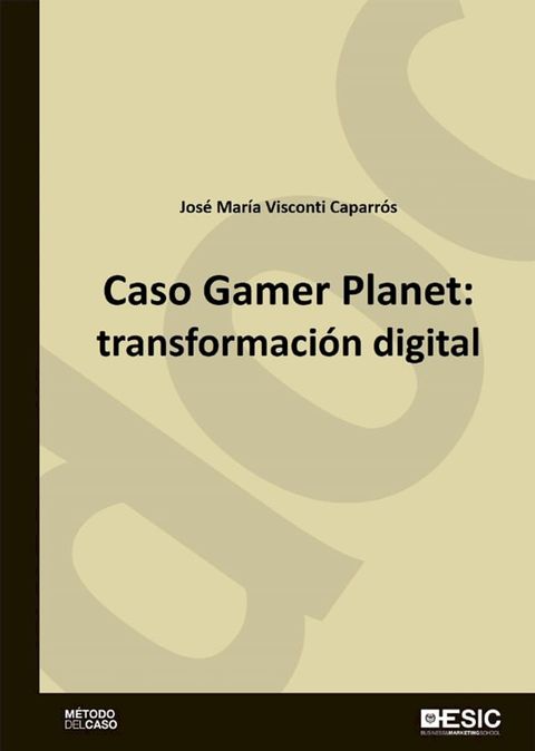 Caso Gamer Planet: transformaci&oacute;n digital(Kobo/電子書)