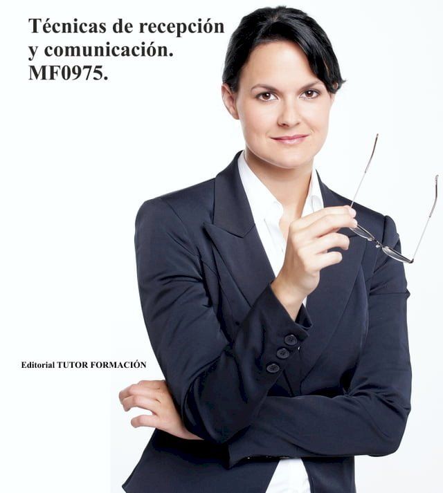  T&eacute;cnicas de recepci&oacute;n y comunicaci&oacute;n. MF0975.(Kobo/電子書)