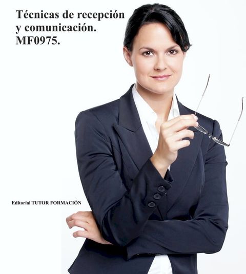 T&eacute;cnicas de recepci&oacute;n y comunicaci&oacute;n. MF0975.(Kobo/電子書)