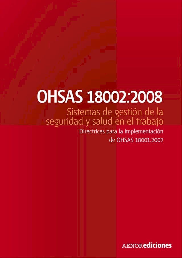  OHSAS 18002:2008 Sistemas de gestión de la seguridad y salud en el trabajo(Kobo/電子書)