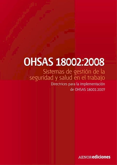 OHSAS 18002:2008 Sistemas de gestión de la seguridad y salud en el trabajo(Kobo/電子書)