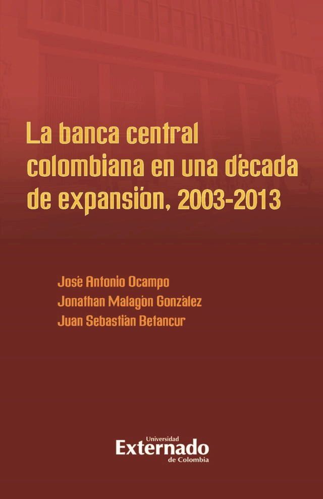  La banca central colombiana en una d&eacute;cada de expansi&oacute;n, 2003-2013(Kobo/電子書)