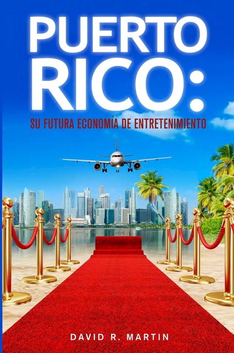 Puerto Rico: Su Futura Economía de Entretenimiento(Kobo/電子書)