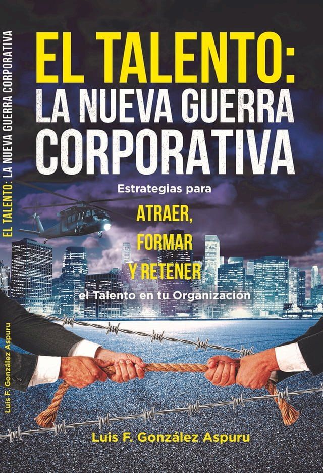  TALENTO LA NUEVA GUERRA CORPORATIVA(Kobo/電子書)