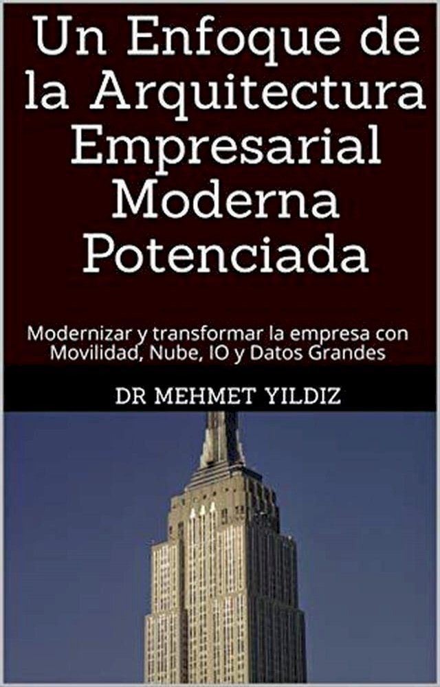  Un Enfoque de la Arquitectura Empresarial Moderna Potenciada(Kobo/電子書)