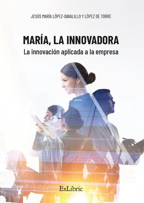 Mar&iacute;a, la Innovadora. La innovaci&oacute;n aplicada a la empresa(Kobo/電子書)