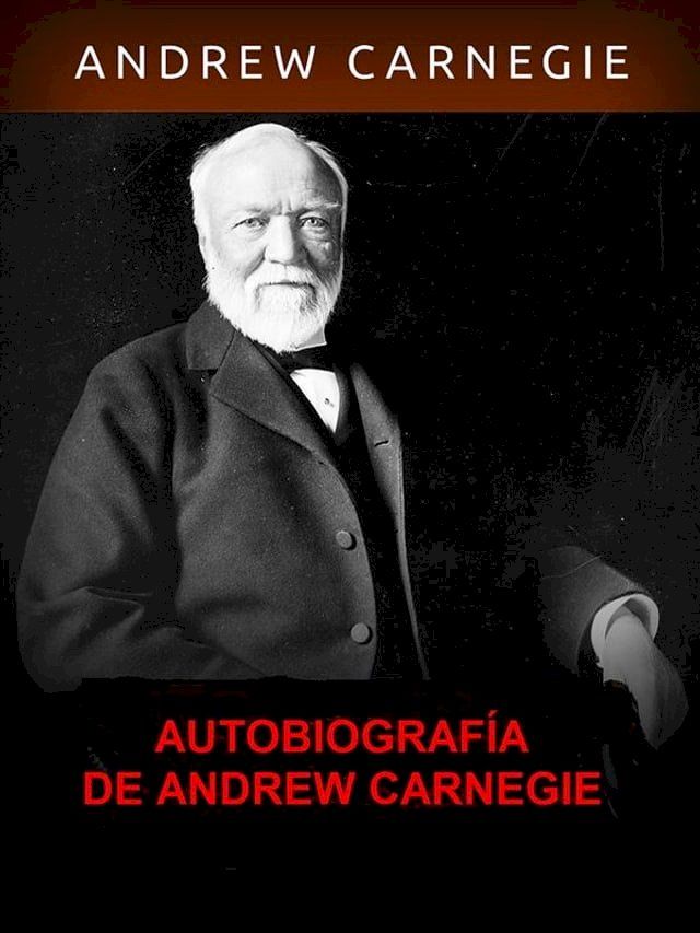  Autobiografía de Andrew Carnegie (Traducido)(Kobo/電子書)