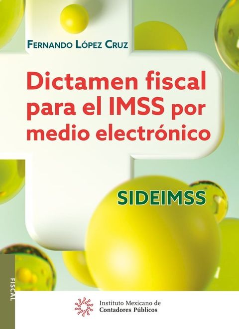 Dictamen fiscal para el IMSS por medio electr&oacute;nico SIDEIMSS(Kobo/電子書)