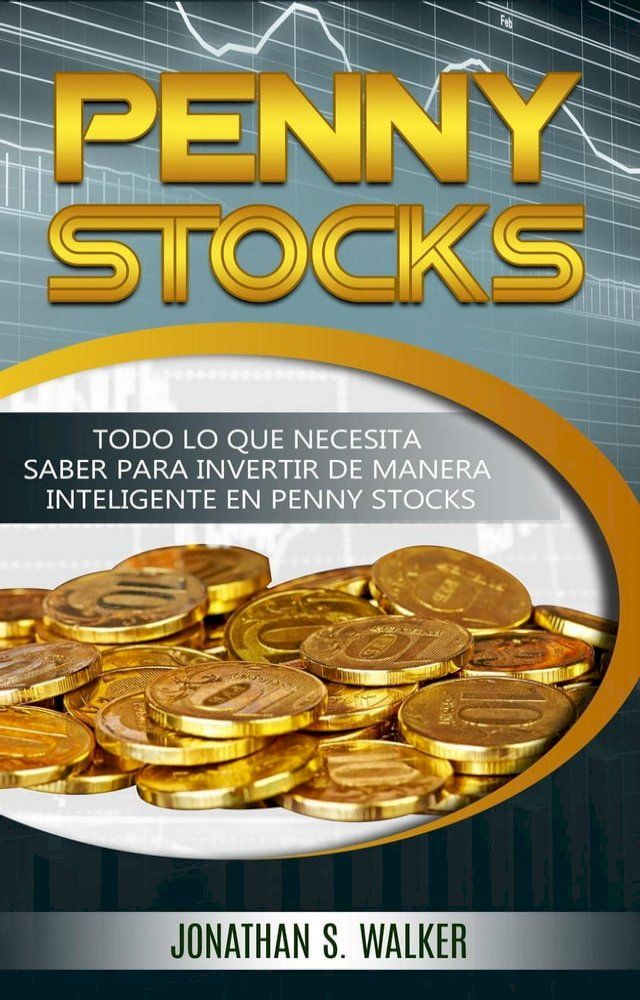  Penny Stocks: Todo lo que necesita saber para invertir de manera inteligente en penny stocks(Kobo/電子書)