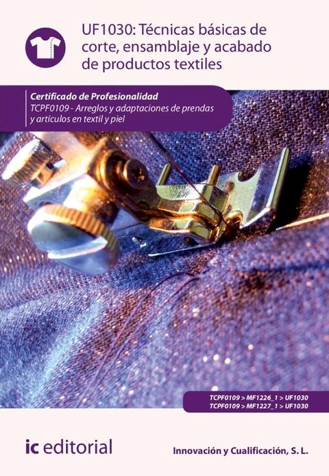 Técnicas básicas de corte, ensamblado y acabado de productos textiles. TCPF0109(Kobo/電子書)