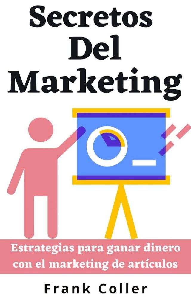  Secretos Del Marketing: Estrategias para ganar dinero con el marketing de artículos(Kobo/電子書)