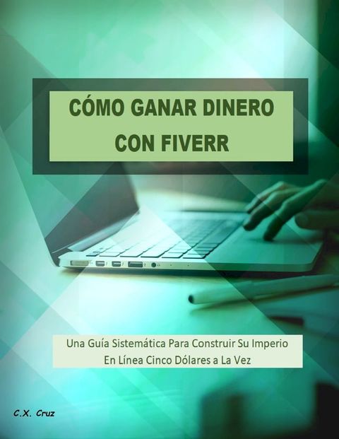 C&Oacute;MO GANAR DINERO CON FIVERR(Kobo/電子書)