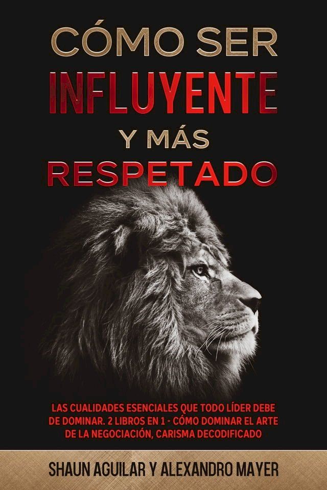  C&oacute;mo ser Influyente y m&aacute;s Respetado(Kobo/電子書)