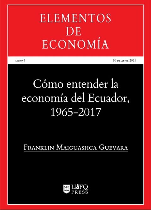 C&oacute;mo entender la econom&iacute;a del Ecuador 1965-2017(Kobo/電子書)