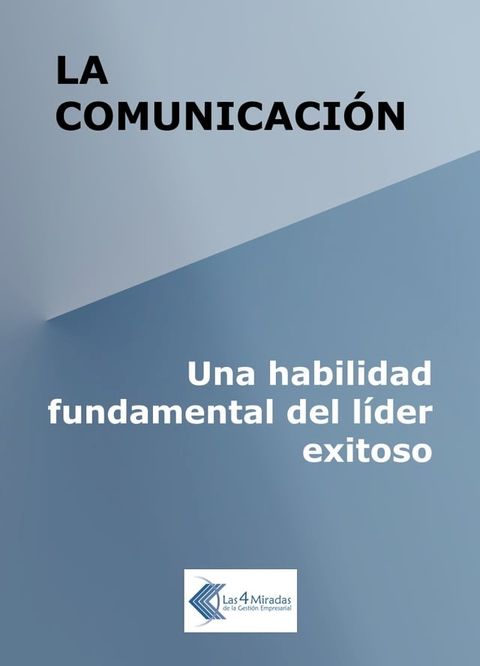 La comunicación: Una habilidad fundamental del líder exitoso(Kobo/電子書)