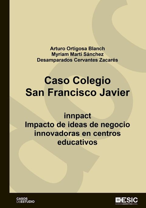 Caso Colegio San Francisco Javier. Impacto de ideas de negocio innovadoras en centros educativos(Kobo/電子書)