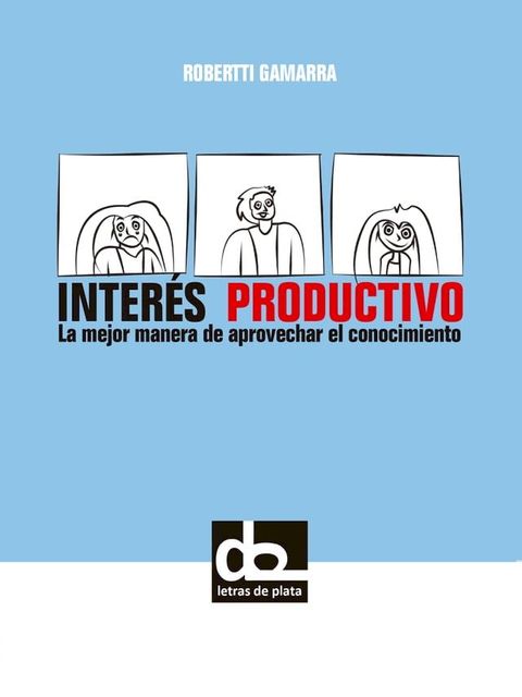 Inter&eacute;s Productivo, la mejor manera de aprovechar el conocimiento(Kobo/電子書)