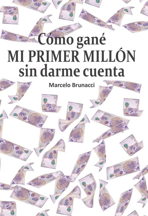 Cómo gané mi primer millón sin darme cuenta(Kobo/電子書)