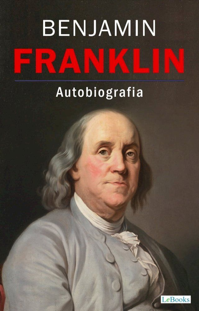  BENJAMIN FRANKLIN: La Autobiografia(Kobo/電子書)