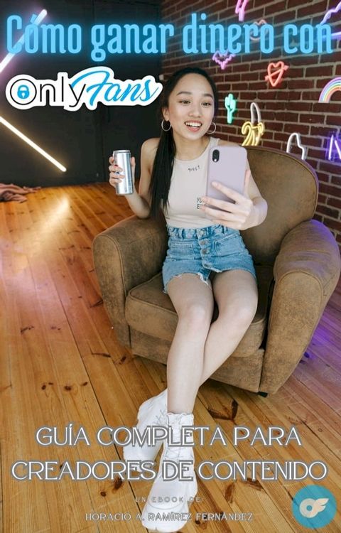 Cómo ganar dinero con OnlyFans - Guía completa para creadores de contenido(Kobo/電子書)