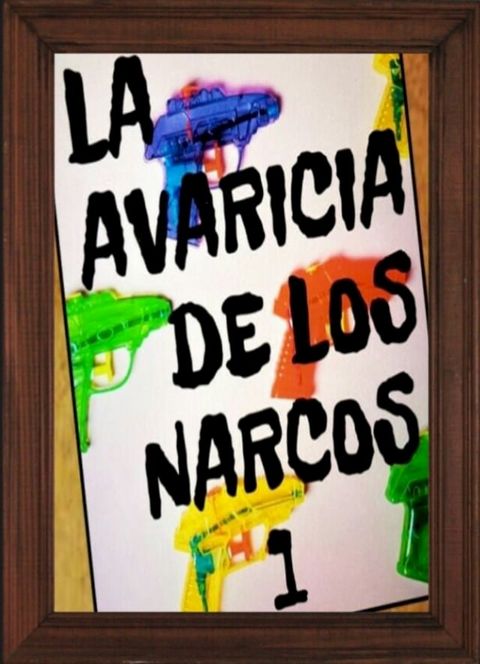 LA AVARICIA DE LOS NARCOS(Kobo/電子書)