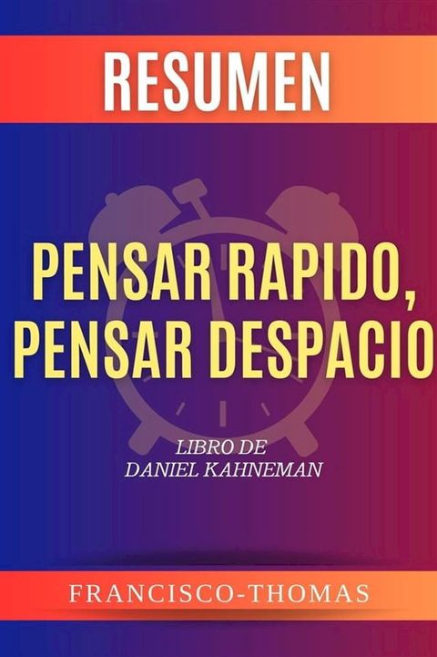 Resumen Pensar Rapido, Pensar Despacio por Daniel Kahenman(Kobo/電子書)