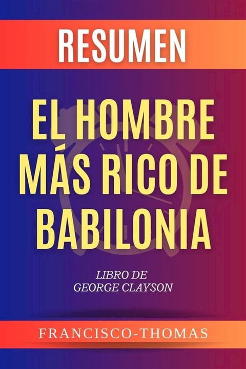 Resumen El Hombre Más Rico de Babilonia por George Clason(Kobo/電子書)