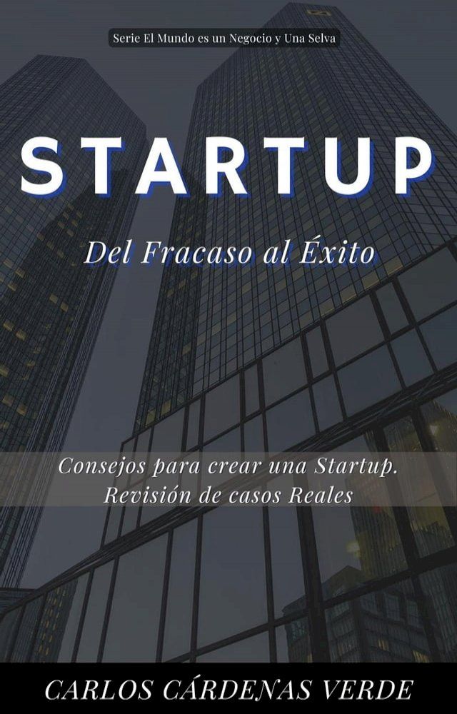  Startup: Del Fracaso al &Eacute;xito: Consejos para crear una Startup. Revisi&oacute;n de casos reales(Kobo/電子書)