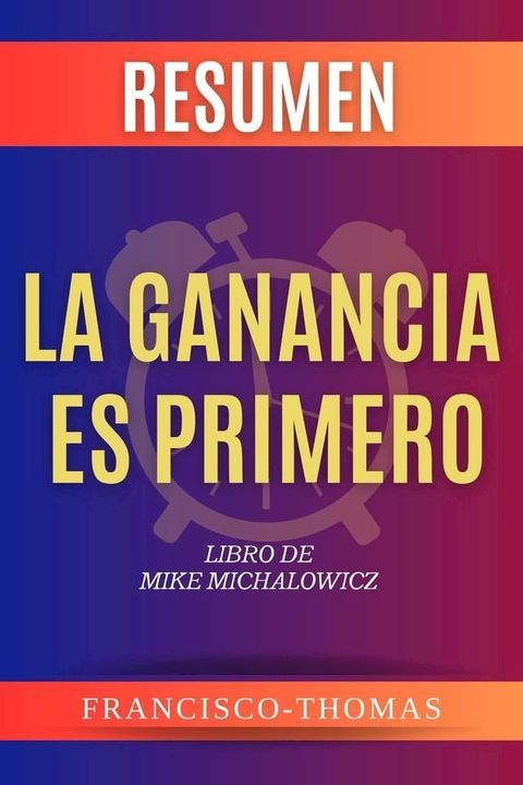 Resumen De La Ganancia Es Primero por Mike Michalowicz ( Profit First Spanish )(Kobo/電子書)