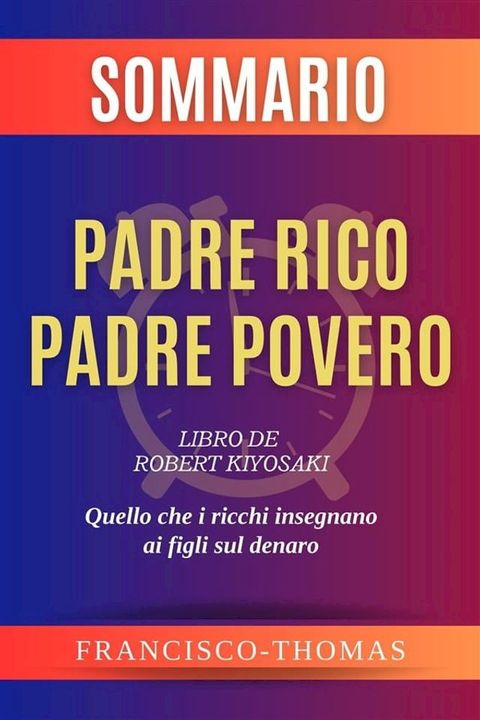 Sommario Padre Ricco Padre Povero - Robert Kiyosaki(Kobo/電子書)