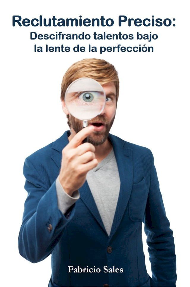  Reclutamiento Preciso: Descifrando talentos bajo la lente de la perfección(Kobo/電子書)