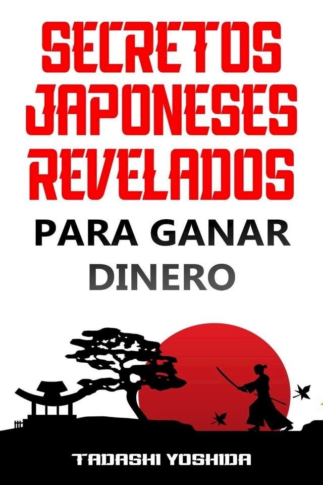  Secretos Japoneses Revelados para Ganar Dinero(Kobo/電子書)